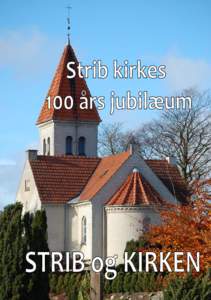 Jubilæumsskrift    Udgiver:  Vejlby‐Strib‐Røjleskov Menighedsråd   Tekst:  Finn L. Fauk, Strib 