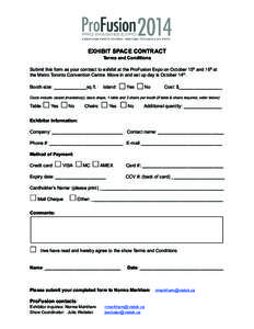 EXHIBIT SPACE CONTRACT Terms and Conditions Submit this form as your contract to exhibit at the ProFusion Expo on October 15th and 16th at the Metro Toronto Convention Centre. Move in and set up day is October 14th. Boot