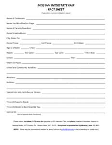 MISS WV INTERSTATE FAIR FACT SHEET (Typewritten or printed in black ink please) Name of Contestant: ________________________________________________________________________ Name You Wish Used on Stage: __________________