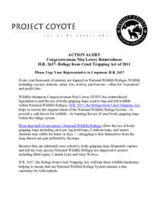 ACTION ALERT Congresswoman Nita Lowey Reintroduces H.RRefuge from Cruel Trapping Act of 2011 Please Urge Your Representative to Cosponsor H.REvery year thousands of animals are trapped on National Wildlife