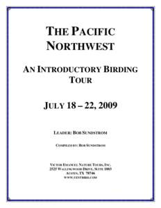 THE PACIFIC NORTHWEST AN INTRODUCTORY BIRDING TOUR JULY 18 – 22, 2009 LEADER: BOB SUNDSTROM