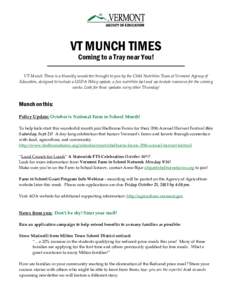 VT MUNCH TIMES Coming to a Tray near You! VT Munch Times is a biweekly newsletter brought to you by the Child Nutrition Team at Vermont Agency of Education, designed to include a USDA Policy update, a fun nutrition fact 