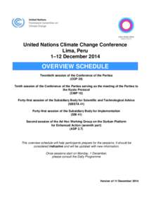 United Nations Climate Change Conference Lima, Peru 1–12 December 2014 OVERVIEW SCHEDULE Twentieth session of the Conference of the Parties