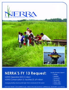 NERRA’S FY 13 Request: NERRS Operation $22.3 million NERRS Conservation & Facilities $1.69 million Managing healthy estuaries yields high return investments for the nation  Healthy Estuaries Support: