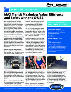 TRANSIT SYSTEM Case Study  MAX Transit Maximizes Value, Efficiency and Safety with the Q’UBE With monthly wheelchair ridership increasing by about 40 percent in the