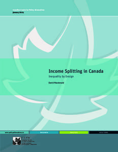 Canadian Centre for Policy Alternatives January 2014 Income Splitting in Canada Inequality by Design David Macdonald