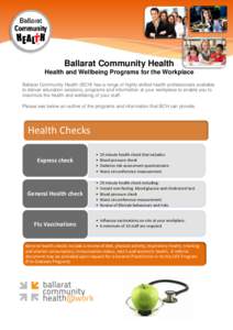 Ballarat Community Health Health and Wellbeing Programs for the Workplace Ballarat Community Health (BCH) has a range of highly skilled health professionals available to deliver education sessions, programs and informati