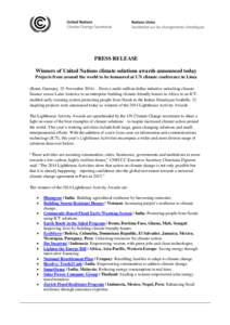 PRESS RELEASE Winners of United Nations climate solutions awards announced today Projects from around the world to be honoured at UN climate conference in Lima (Bonn, Germany, 25 November 2014) – From a multi-million-d