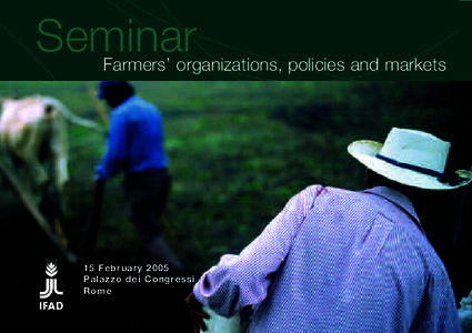 Seminar  Farmers’ organizations, policies and markets 15 February 2005 Palazzo dei Congressi
