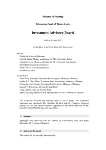 Minutes of Meeting Petroleum Fund of Timor-Leste Investment Advisory Board Held on 15 June 2012 At the Office of the World Bank, Dili, Timor-Leste