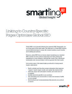Global Insight  Linking to Country-Specific Pages Optimizes Global SEO Global SEO is not radically different from standard SEO. Essentially, you are doing many of the same tasks. The difference is, Global SEO requires
