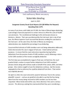 SUAA Mini Briefing April 14, 2015 Sangamon County Circuit Court Rejects 15% ($9 Million Fee Request) Awarding Only 2.37% As many of you know, with Public Act, the State of Illinois began deducting a percentage of 