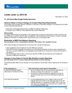 Lender Letter LL[removed]November 13, 2014 To: All Fannie Mae Single-Family Servicers Advance Notice of Future Changes to Investor Reporting Requirements This Lender Letter provides advance notification to servicers of u