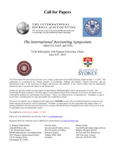 Call for Papers  The International Accounting Symposium (ABACUS; JAAF; and TIJA) To be held jointly with Xiamen University, China June 4-6th, 2015