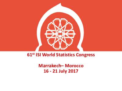 61st ISI World Statistics Congress Marrakech– MoroccoJuly 2017 Morocco