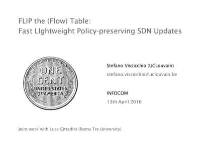 FLIP the (Flow) Table: Fast LIghtweight Policy-preserving SDN Updates Stefano Vissicchio (UCLouvain) 