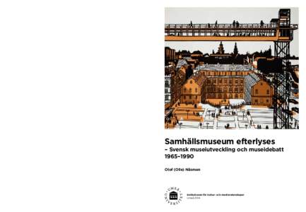 Samhällsmuseum efterlyses	  Olle Näsman har haft olika uppgifter bland andra som kulturchef i Sundsvall och Jönköping samt som gymnasielärare på Södra latin i Stockholm. Olof Näsman