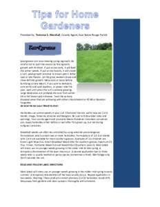 Provided by: Terrence S. Marshall, County Agent, East Baton Rouge Parish  Lawngrasses are now showing spring regrowth. Be careful not to push the season by forcing early growth with fertilizer. If put on too early, it wi