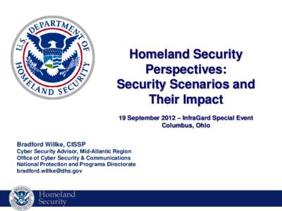 Homeland Security Perspectives: Security Scenarios and Their Impact 19 September 2012 – InfraGard Special Event Columbus, Ohio
