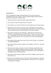 Just between us? This is an engaging and thought-provoking energiser on the sensitive subject of confidentiality that covers a range of contexts including managers supervising staff to practitioners working with vulnerab