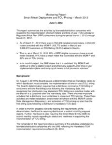 Monitoring Report Smart Meter Deployment and TOU Pricing – March 2012 June 7, 2012 This report summarizes the activities by licensed distribution companies with respect to the implementation of smart meters and time-of