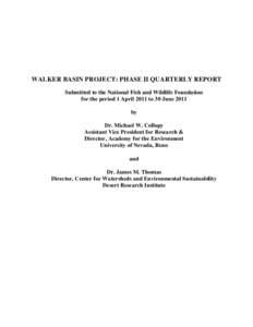 WALKER BASIN PROJECT: PHASE II QUARTERLY REPORT Submitted to the National Fish and Wildlife Foundation for the period 1 April 2011 to 30 June 2011 by Dr. Michael W. Collopy Assistant Vice President for Research &