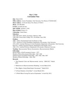 Ray C. Fair Curriculum Vitae Date: March 2014 Office Address: Cowles Foundation, Yale University, New Haven, CT[removed]Home Address: 233 Everit Street, New Haven, CT[removed]Phone: [removed]