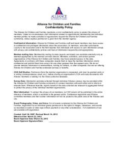 Alliance for Children and Families Confidentiality Policy The Alliance for Children and Families maintains a strict confidentiality policy to protect the privacy of members. Under no circumstances shall information relat