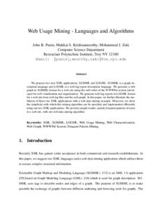 Web Usage Mining - Languages and Algorithms John R. Punin, Mukkai S. Krishnamoorthy, Mohammed J. Zaki Computer Science Department Rensselaer Polytechnic Institute, Troy NYEmail: {puninj,moorthy,zaki}@cs.rpi.edu Ab