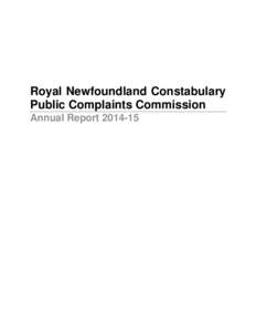 Royal Newfoundland Constabulary Public Complaints Commission Annual Report Message	from	the	Commissioner	 I am pleased to present the Annual Activity Report on behalf of the Office of the Royal