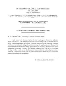 IN THE COURT OF APPEALS OF TENNESSEE AT JACKSON July 22, 2014 Session TAMMY GIPSON V. STATE FARM FIRE AND CASUALTY COMPANY, ET AL. Appeal from the Circuit Court for Shelby County