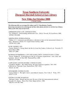 Texas Southern University Thurgood Marshall School of Law Library New Titles for October 2008 A Partial Listing The following titles are arranged by subject and LC Classification Number. If you have an interest in review