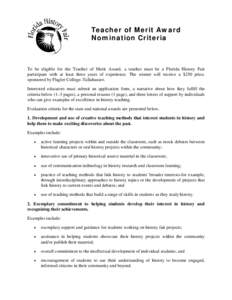 Teacher of Merit Award Nomination Criteria To be eligible for the Teacher of Merit Award, a teacher must be a Florida History Fair participant with at least three years of experience. The winner will receive a $250 prize