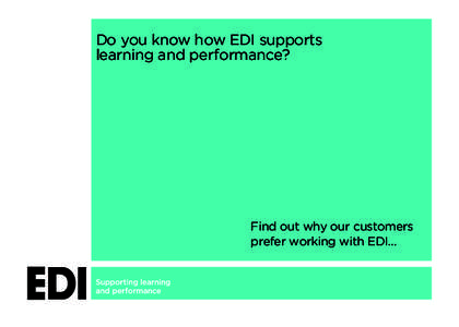 Do you know how EDI supports learning and performance? Find out why our customers prefer working with EDI...