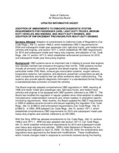 State of California Air Resources Board UPDATED INFORMATIVE DIGEST ADOPTION OF AMENDMENTS TO ONBOARD DIAGNOSTIC SYSTEM REQUIREMENTS FOR PASSENGER CARS, LIGHT-DUTY TRUCKS, MEDIUMDUTY VEHICLES AND ENGINES, AND HEAVY-DUTY E