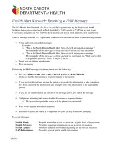 Health Alert Network: Receiving a HAN Message The ND Health Alert Network (HAN) is the call-back system used by the State to call health facilities during an exercise (such as Bed Availability, HAN Assets or VoIP) or in 