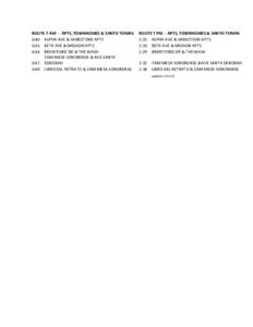 ROUTE 7 AM - APTS, TOWNHOMES & SANTO TOMAS 6:40 ALPHA AVE & SANDSTONE APTS 6:41 BETA AVE & MISSION APTS 6:44 BRENTFORD DR & THE WASH CAM MESA SONORENSE & AVE SANTA 6:47 DEBORAH