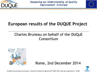 Deepening our Understanding of Quality Improvement in Europe European results of the DUQUE Project Charles Bruneau on behalf of the DUQuE Consortium