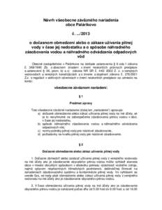 Návrh všeobecne záväzného nariadenia obce Palárikovo č. .../2013 o dočasnom obmedzení alebo o zákaze užívania pitnej vody v čase jej nedostatku a o spôsobe náhradného zásobovania vodou a náhradného odv