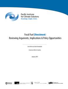 Fossil Fuel Divestment: Reviewing Arguments, Implications & Policy Opportunities Justin Ritchie and Hadi Dowlatabadi University of British Columbia  January 2015