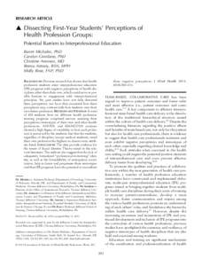 RESEARCH ARTICLE   Dissecting First-Year Students’ Perceptions of Health Profession Groups: Potential Barriers to Interprofessional Education Barret Michalec, PhD