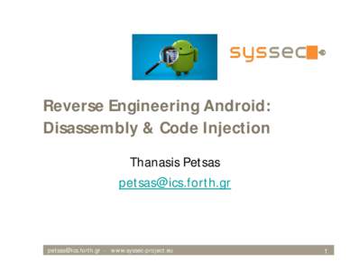 Reverse Engineering Android: Disassembly & Code Injection Thanasis Petsas    - www.syssec-project.eu