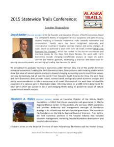 2015 Statewide Trails Conference: Speaker Biographies David Batker (Keynote Speaker) is the Co-founder and Executive Director of Earth Economics. David has completed dozens of ecosystem service valuations and path-breaki