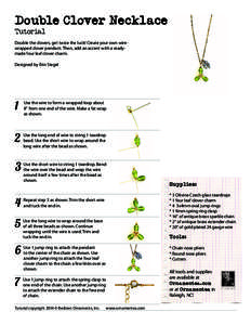 Double Clover Necklace Tutorial Double the clovers, get twice the luck! Create your own wirewrapped clover pendant. Then, add an accent with a readymade four leaf clover charm. Designed by Erin Siegel