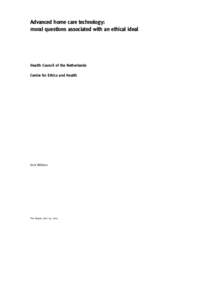 Advanced home care technology: moral questions associated with an ethical ideal Health Council of the Netherlands Centre for Ethics and Health