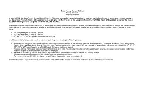 Cobb County School District Priority Schools Longevity Incentive In March 2001, the Cobb County School District Board of Education approved a Longevity Incentive for selected certified employees to encourage continued se