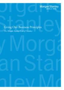 Living Our Business Principles The Morgan Stanley Code of Conduct To coincide with Morgan Stanley’s World Wise advertising launch in 2007, the Firm introduced the World Wise Through Your Eyes photo contest to creative