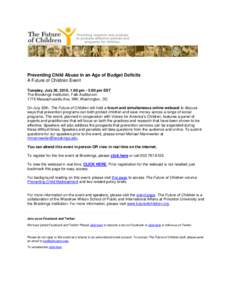 Preventing Child Abuse in an Age of Budget Deficits A Future of Children Event Tuesday, July 20, 2010, 1:00 pm - 3:00 pm EST The Brookings Institution, Falk Auditorium 1775 Massachusetts Ave, NW, Washington, DC On July 2