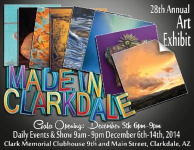 MADE IN CLARKDALE The 28th Annual EVENING ENTERTAINMENT Art Exhibit ART SHOW DATES Beer and wine for purchase every night!