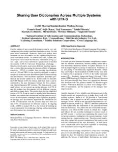 Sharing User Dictionaries Across Multiple Systems with UTX-S AAMT Sharing/Standardization Working Group, Francis Bond,1 Seiji Okura,2 Yuji Yamamoto,3 Toshiki Murata,4 Kiyotaka Uchimoto,1 Michael Kato,5 Miwako Shimazu,6 T